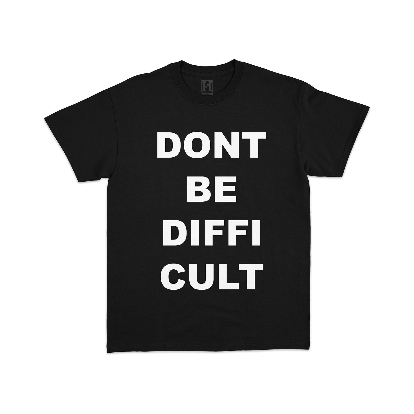 "DONT BE DIFFICULT" TEE