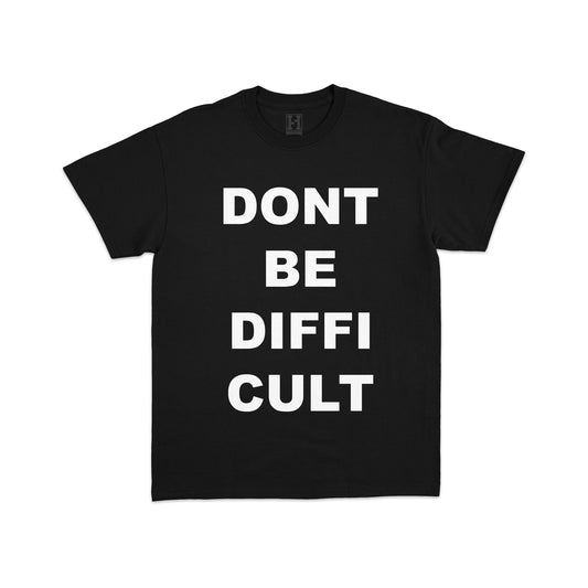 "DONT BE DIFFICULT" TEE