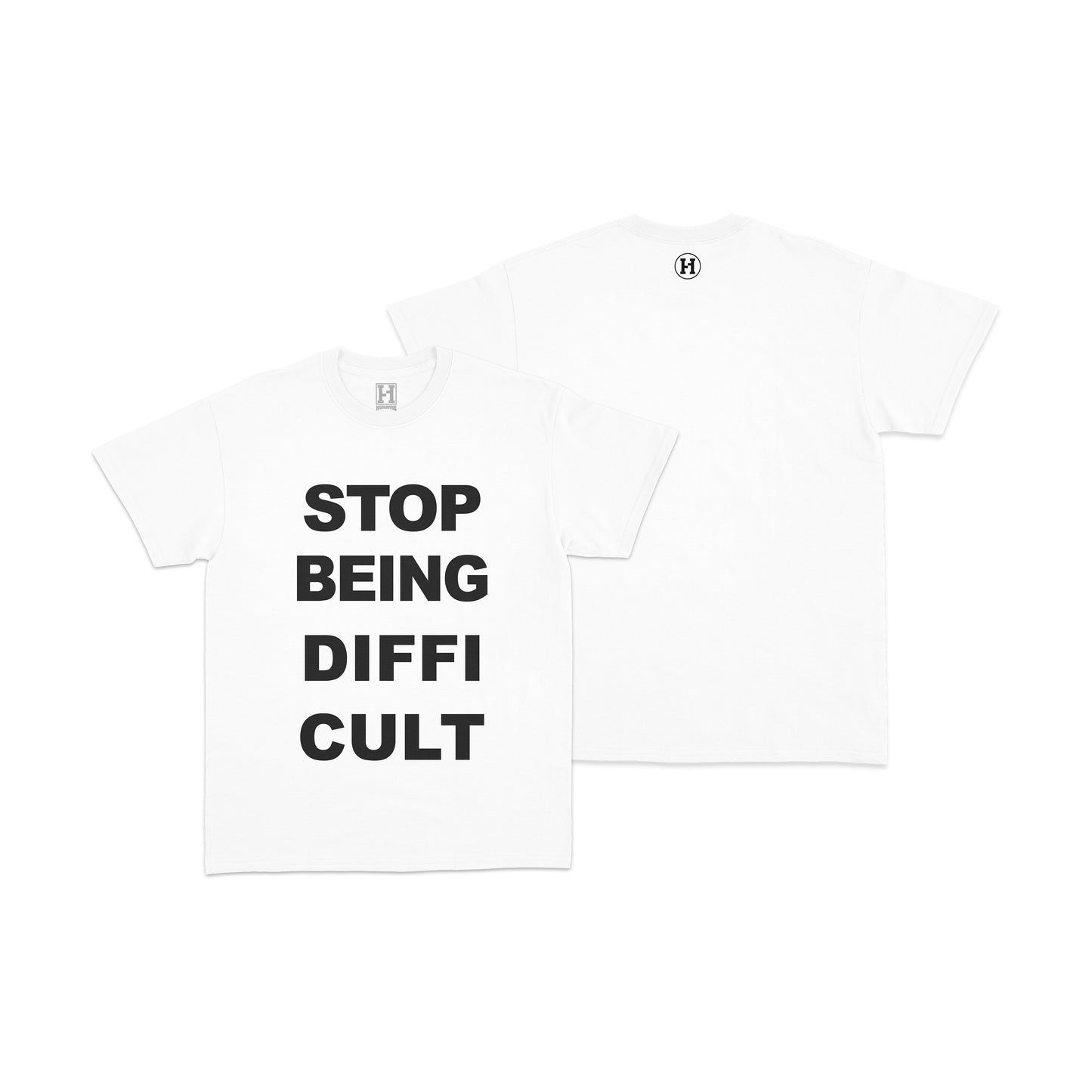 "STOP BEING DIFFICULT" TEE